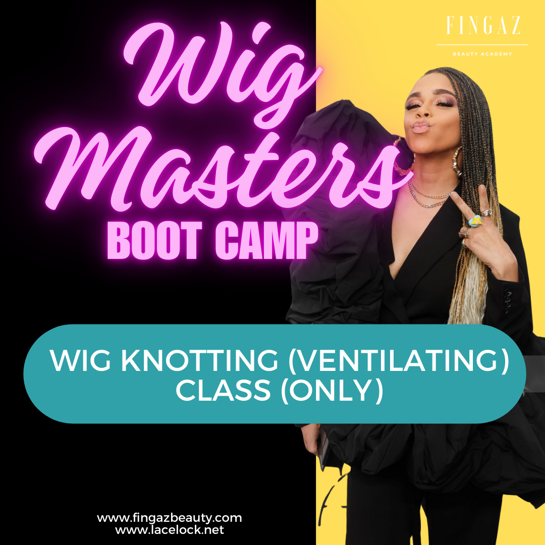 Fingaz Wig Masters Bootcamp WIG KNOTTING CLASS ONLY