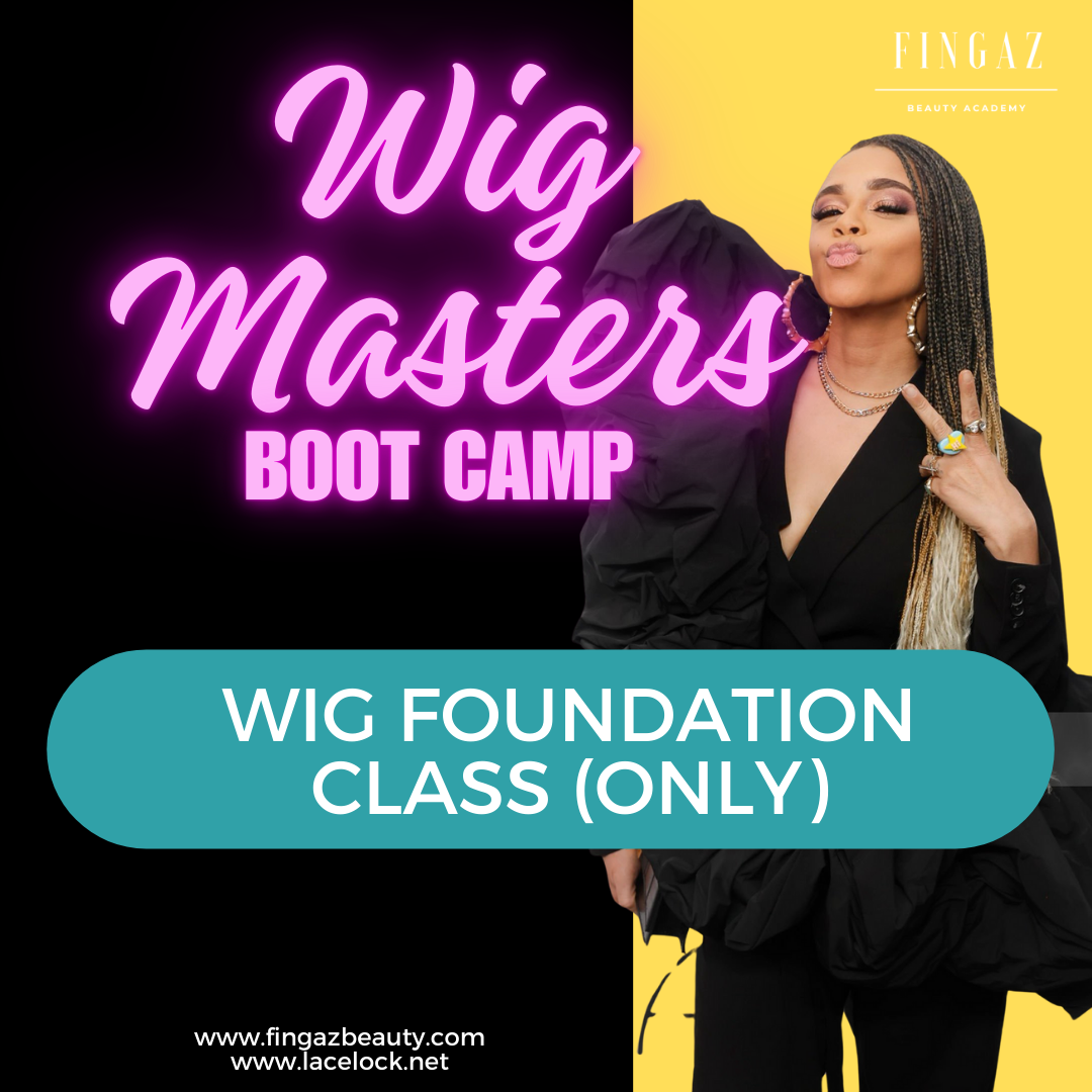 Fingaz Wig Masters Bootcamp WIG FOUNDATION CLASS (ONLY)